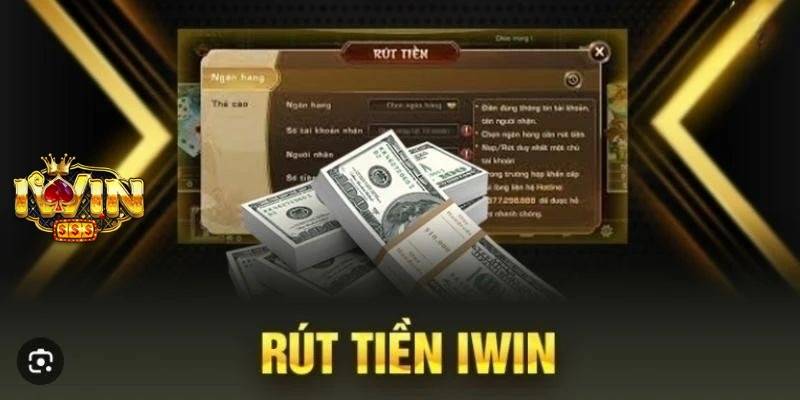 Các Phương Thức Rút Tiền Phổ Biến Tại iWin