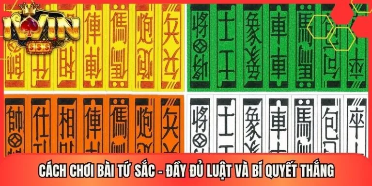 Cách Chơi Bài Tứ Sắc - Đầy Đủ Luật Và Bí Quyết Thắng