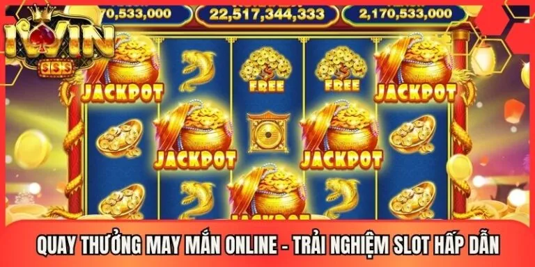 Quay Thưởng May Mắn Online - Trải Nghiệm Slot Hấp Dẫn 1 Quay Thưởng May Mắn Online - Trải Nghiệm Slot Hấp Dẫn