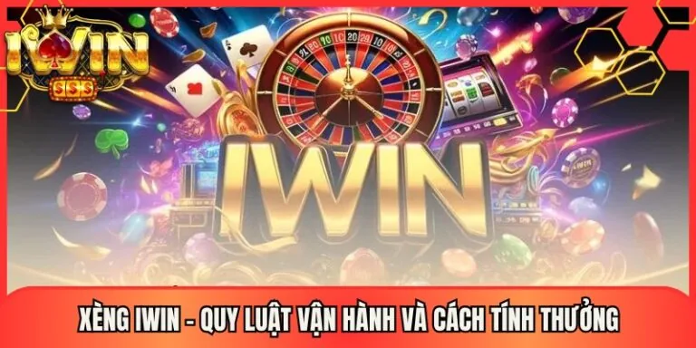 Xèng Iwin – Quy Luật Vận Hành Và Cách Tính Thưởng 7 Xèng Iwin – Quy Luật Vận Hành Và Cách Tính Thưởng